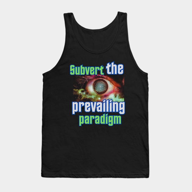 Subvert the Prevailing Paradigm Tank Top by GenXDesigns